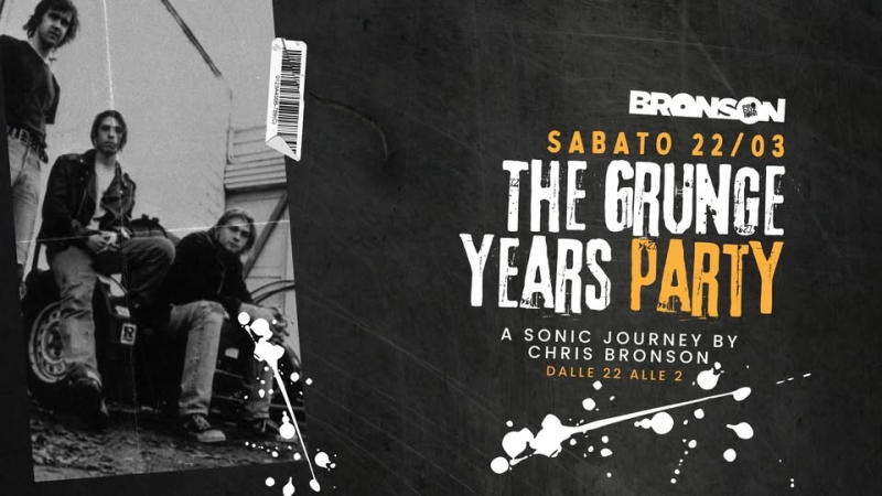 The Grunge Years Party - Bronson Club, Ravenna